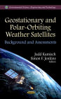 Geostationary and Polar-Orbiting Weather Satellites: Background and Assessments