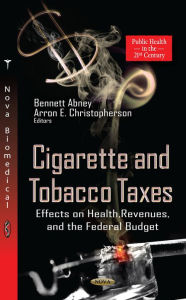 Title: Cigarette and Tobacco Taxes: Effects on Health, Revenues, and the Federal Budget, Author: Bennett Abney