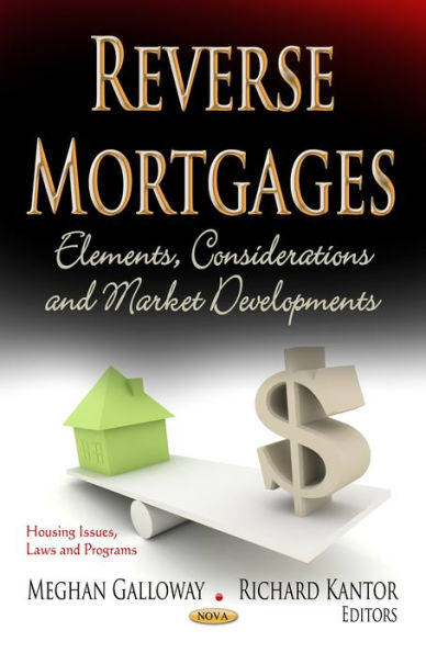 Reverse Mortgages: Elements, Considerations and Market Developments