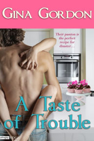 Title: A Taste of Trouble, Author: Gina Gordon