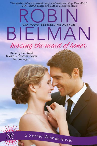 Kissing the Maid of Honor: A Secret Wishes Novel