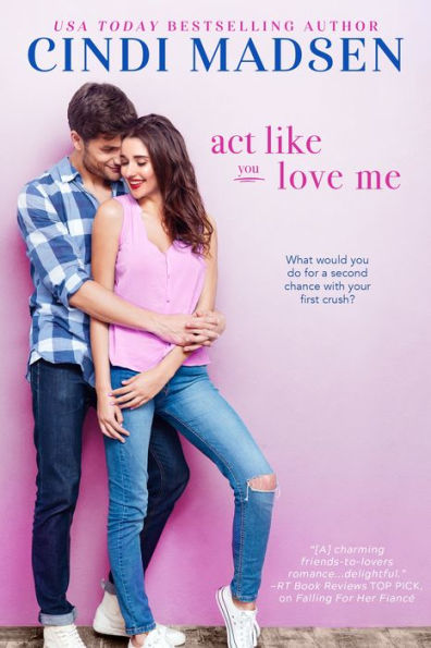 Act Like You Love Me: An Accidentally in Love Novel