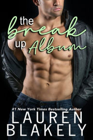 Title: The Break-Up Album, Author: Lauren Blakely