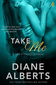 Title: Take Me, Author: Diane Alberts