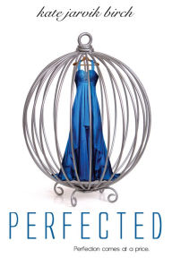 Title: Perfected, Author: Kate Jarvik Birch