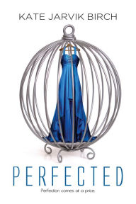 Title: Perfected, Author: Kate Jarvik Birch