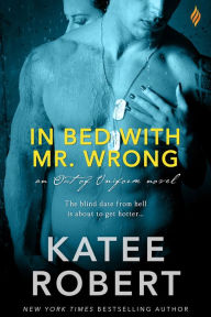 Title: In Bed with Mr. Wrong, Author: Katee Robert