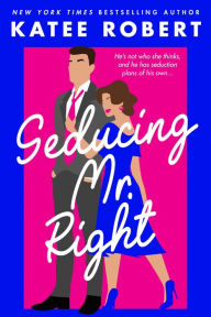 Title: Seducing Mr. Right (Come Undone Novella), Author: Katee Robert