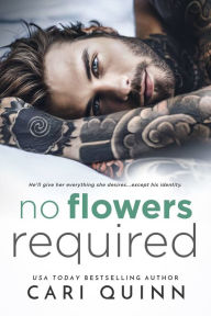 Title: No Flowers Required, Author: Cari Quinn