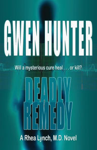 Title: Deadly Remedy, Author: Gwen Hunter