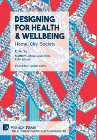 Title: Designing for Health & Wellbeing: Home, City, Society, Author: Matthew Jones