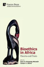 Bioethics in Africa: Theories and Praxis