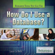 Title: How Do I Use a Database?, Author: Laura La Bella