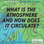 What Is the Atmosphere and How Does It Circulate?
