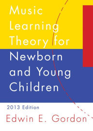 Title: Music Learning Theory for Newborn and Young Children, Author: Edwin E. Gordon