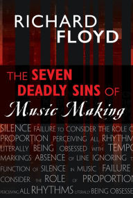 Title: The Seven Deadly Sins of Music Making, Author: Richard Floyd