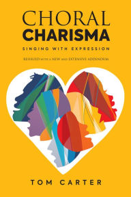 Title: Choral Charisma: Singing with Expression, Author: Tom Carter