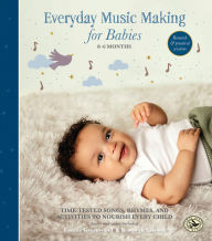 Title: Everyday Music Making for Babies (0-6 months): Time-Tested Songs, Rhymes, and Activities to Nourish Every Child, Author: Connie Greenwood