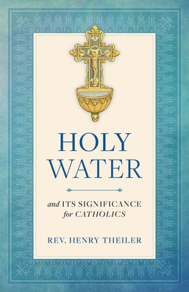 Holy Water: and Its Significance for Catholics