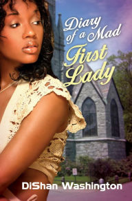 Title: Diary of a Mad First Lady, Author: DiShan Washington