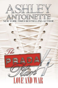 Title: The Prada Plan 4: Love and War, Author: Ashley Antoinette