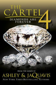 Title: The Cartel 4: Diamonds Are Forever, Author: Ashley and JaQuavis