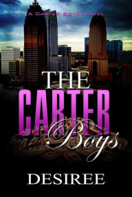 Title: The Carter Boys: A Carter Boys Novel, Author: Desirée