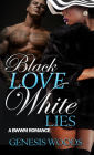 Black Love, White Lies: A BWWM Romance