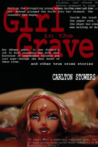 Title: The Girl in the Grave: and Other True Crime Stories, Author: Carlton Stowers