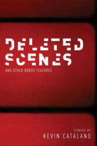 Title: Deleted Scenes, Author: Kevin Catalano