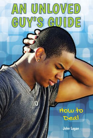 An Unloved Guy's Guide: How to Deal