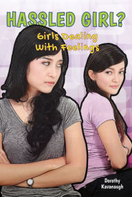 Hassled Girl?: Girls Dealing with Feelings