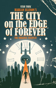 Title: Star Trek: Harlan Ellison's The City on the Edge of Forever, Author: Harlan Ellison