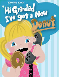 Title: Hi Grandad, I've Got a New Donut, Author: John West