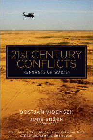 Title: 21st Century Conflicts: Remnants of War(s), Author: Bostjan Videmsek