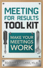 Meeting for Results Tool Kit: Make Your Meetings Work