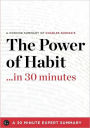 The Power of Habit ... in 30 Minutes: A Concise Summary of Charles Duhigg's Bestselling Book