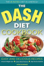 Dash Diet Health Plan Cookbook: Easy and Delicious Recipes to Promote Weight Loss, Lower Blood Pressure and Help Prevent Diabetes