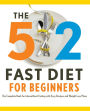 5:2 Fast Diet for Beginners: 2 Fast Diet for Beginners: The Complete Book for Intermittent Fasting with Easy Recipes and Weight Loss Plans