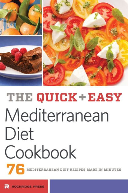 Quick And Easy Mediterranean Diet Cookbook: 76 Mediterranean Diet ...