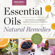 Title: Essential Oils Natural Remedies: The Complete A-Z Reference of Essential Oils for Health and Healing, Author: Althea Press