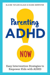 Title: Parenting ADHD Now: Easy Intervention Strategies to Empower Kids with ADHD, Author: Elaine Taylor-Klaus