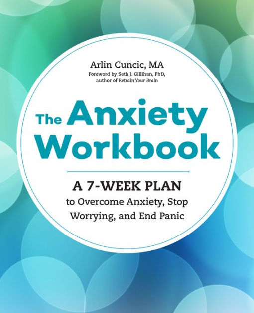 the-anxiety-workbook-a-7-week-plan-to-overcome-anxiety-stop-worrying