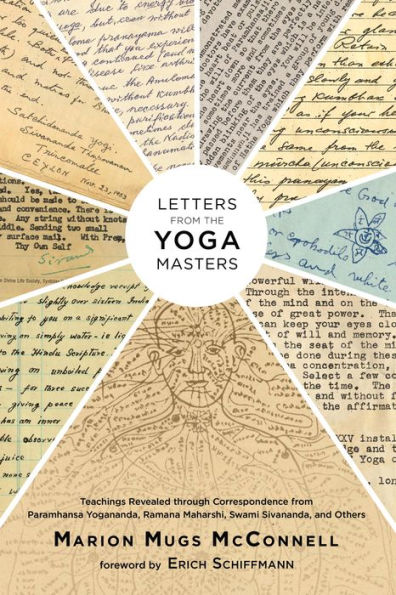 Letters from the Yoga Masters: Teachings Revealed through Correspondence from Paramhansa Yogananda, Ramana Maharshi, Swami Sivananda, and Others