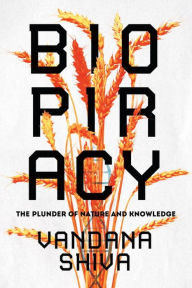 Title: Biopiracy: The Plunder of Nature and Knowledge, Author: Vandana Shiva
