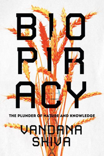 Biopiracy: The Plunder of Nature and Knowledge