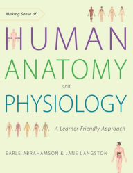 Title: Making Sense of Human Anatomy and Physiology: A Learner-Friendly Approach, Author: Earle Abrahamson