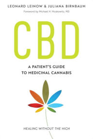 Title: CBD: A Patient's Guide to Medicinal Cannabis--Healing without the High, Author: Leonard Leinow