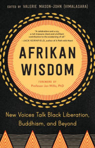 Title: Afrikan Wisdom: New Voices Talk Black Liberation, Buddhism, and Beyond, Author: Valerie Mason-John