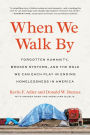 When We Walk By: Forgotten Humanity, Broken Systems, and the Role We Can Each Play in Ending Homelessness in America